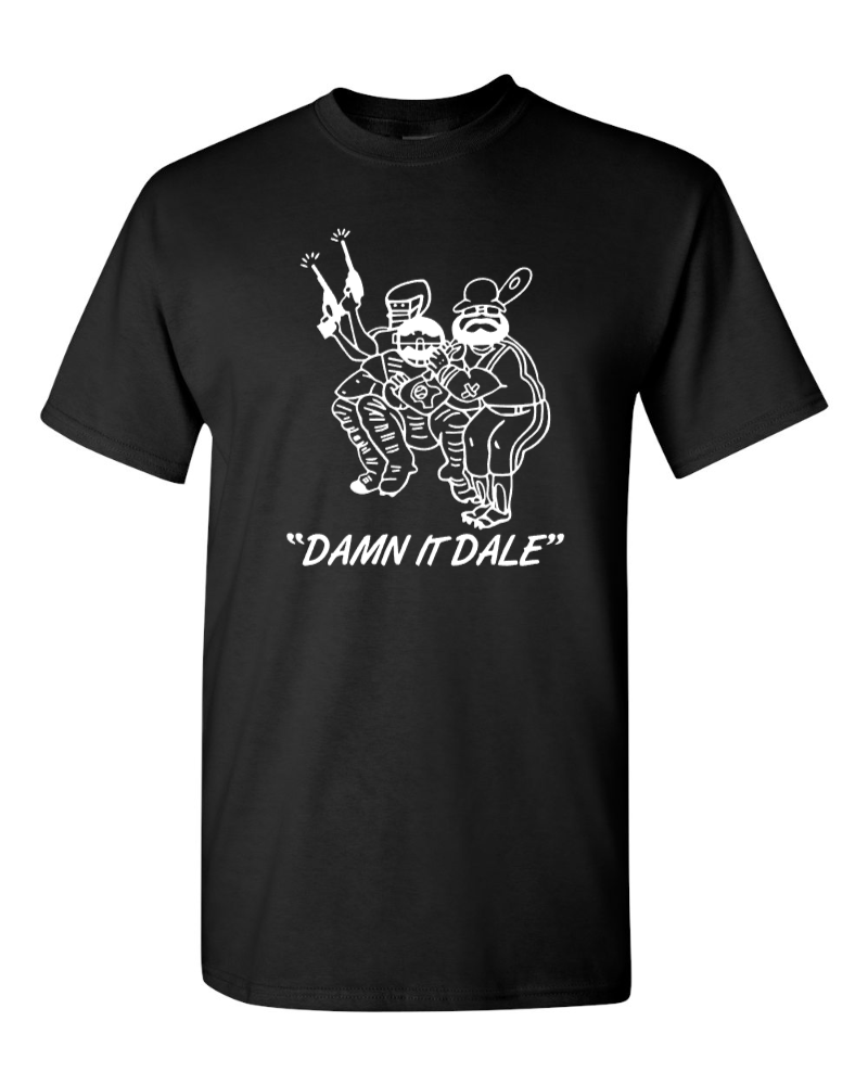 Damn It Dale T-Shirt